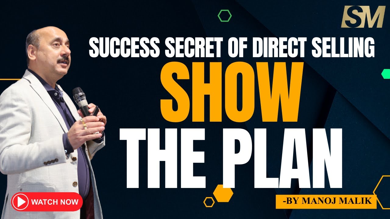 SUCCESS SECRET OF DIRECT SELLING || SHOW THE PLAN || BY MR. MANOJ MALIK