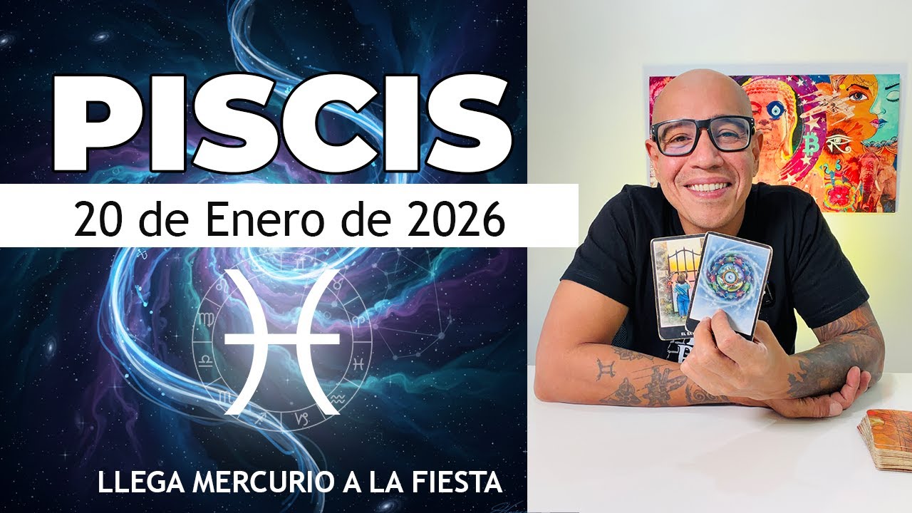 PISCIS | Horóscopo de hoy 20 de Enero 2026