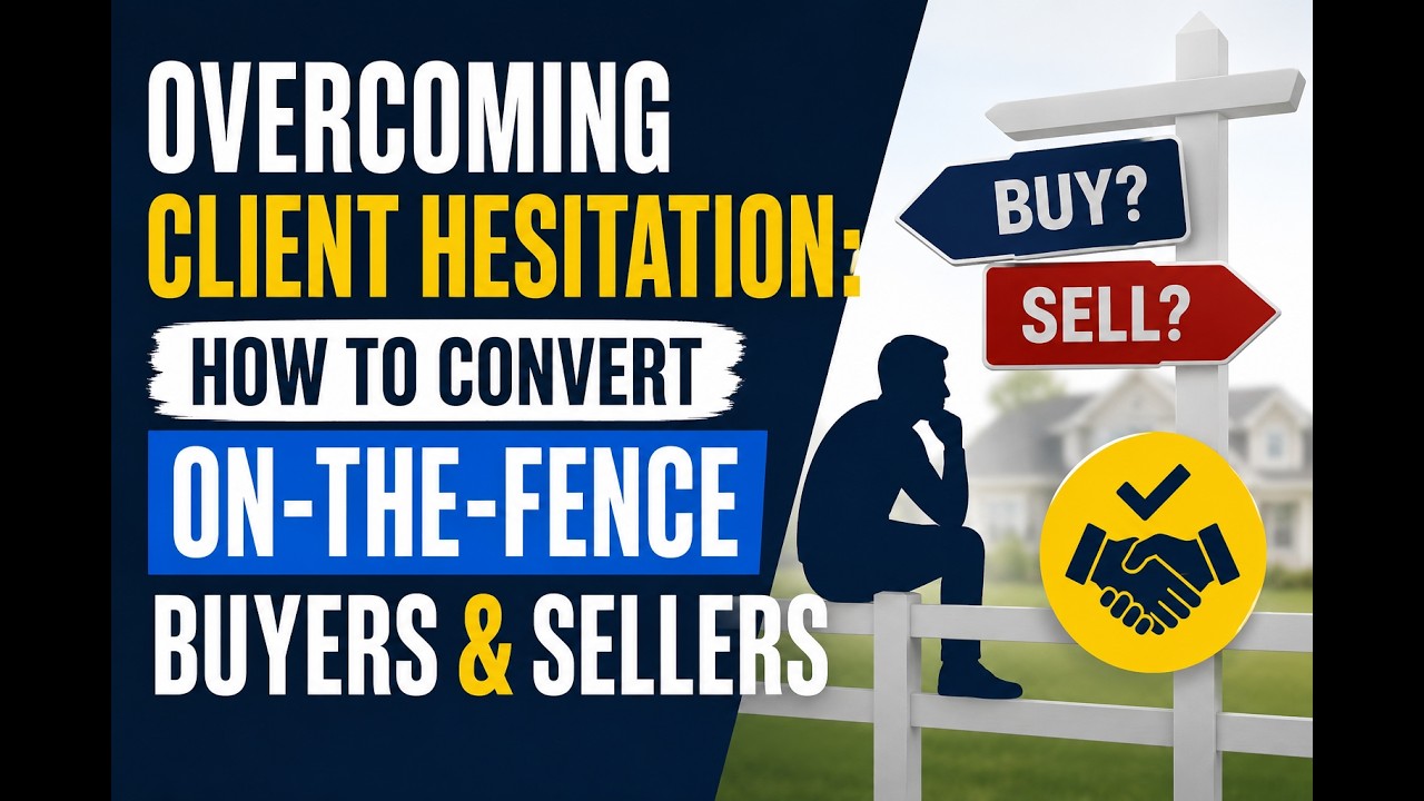 Overcoming Client Hesitation: How to Convert On-The-Fence Buyers & Sellers