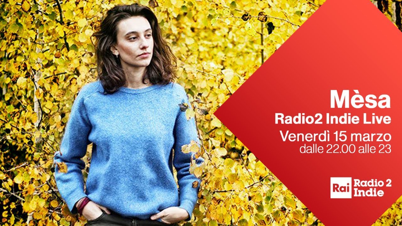 Mèsa  in concerto per Radio2 Indie Live - Diretta del 15/03/2019