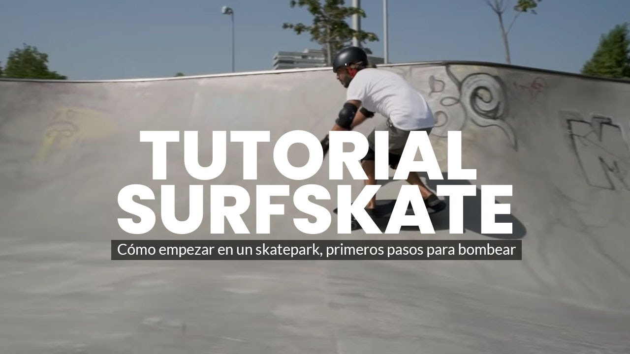 6º Tutorial Surfskate: Primeros pasos en el skatepark y bowl