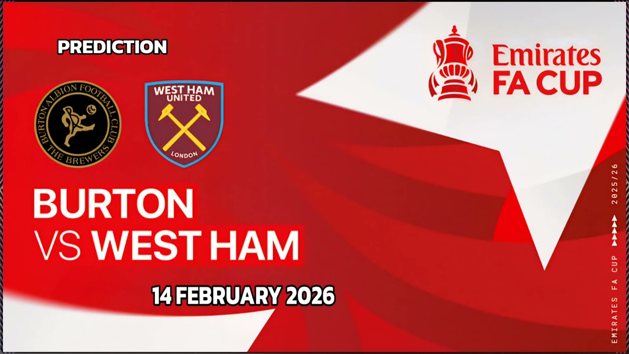 Burton VS West Ham United | England FA Cup Match Prediction 