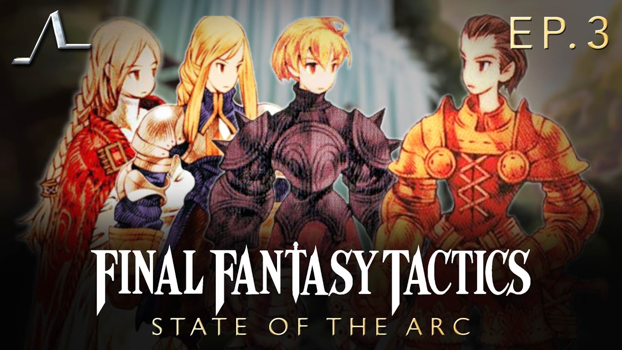 Final Fantasy Tactics Analysis (Ep.3): Chapter 2 | State of the Arc Podcast