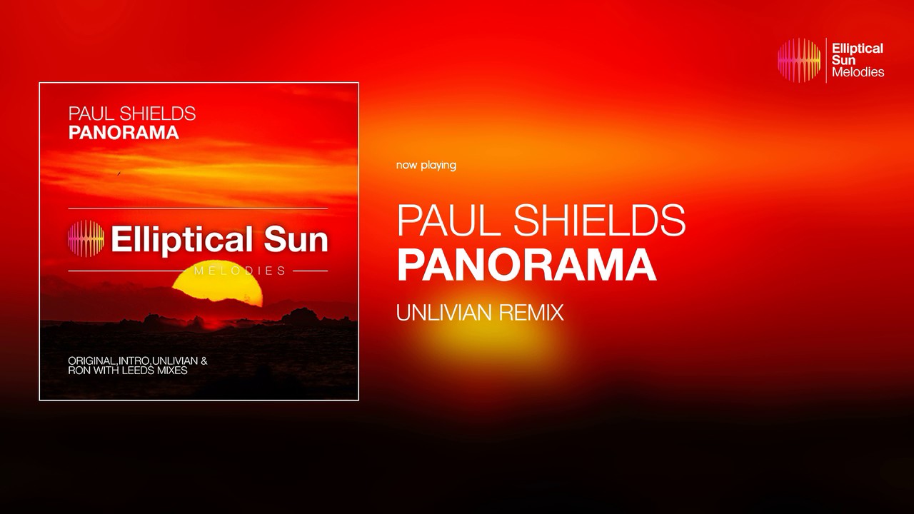 Paul Shields - Panorama ( Unlivian Remix ) *OUT NOW*