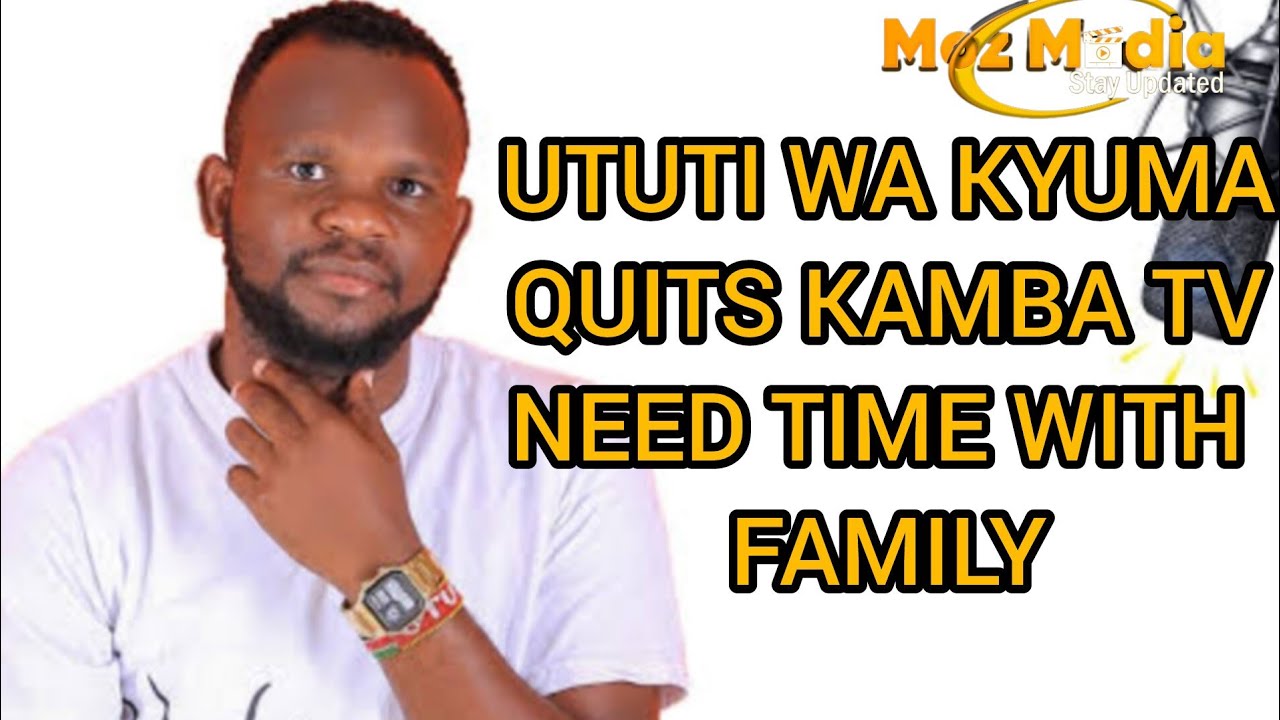 FINALLY UTUTI WA KYUMA  QUITES KAMBA TV FOR GOOD I NEED TIME WITH MY FAMILY MASEKETE WILL HELP YOU