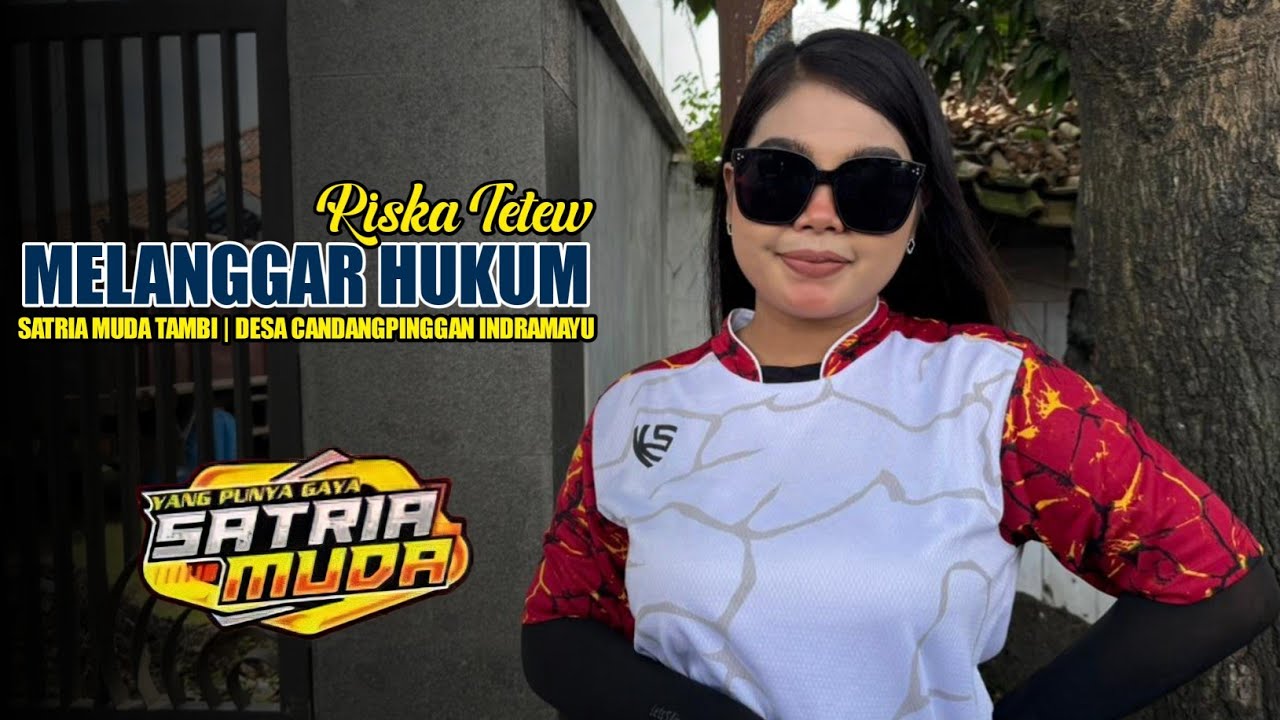 MELANGGAR HUKUM | RISKA TETEW - SATRIA MUDA TAMBI‼️DESA CADANGPINGGAN INDRAMAYU 2026