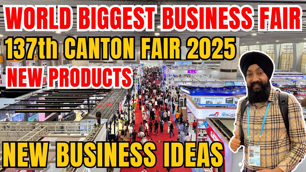 World’s Biggest Business Fair | Canton Fair 2025 | New Products & Business Ideas from China.