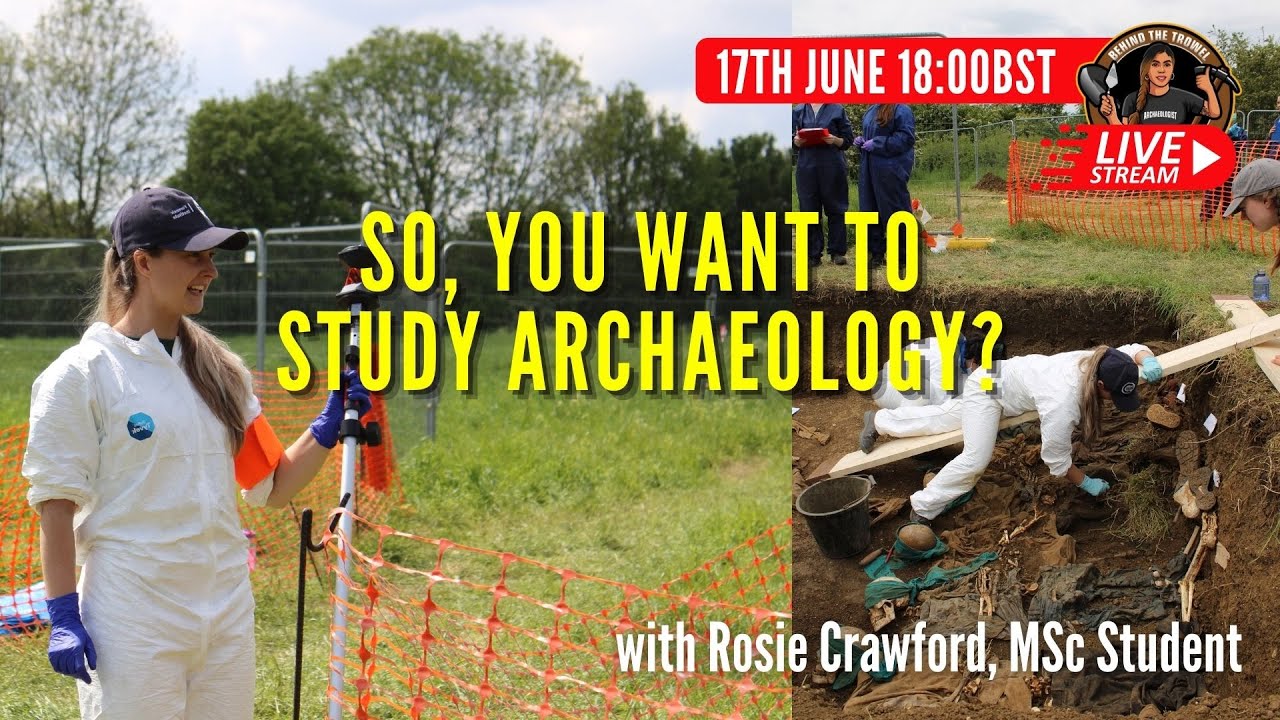 So, you want to study Archaeology? with Rosie Crawford | Behind The Trowel