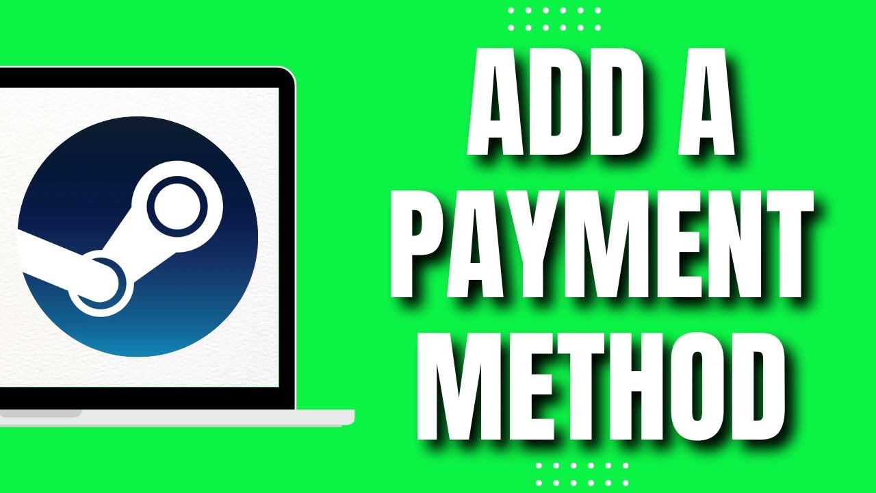 How To Add a Payment Method on Steam (Quickly 2023)
