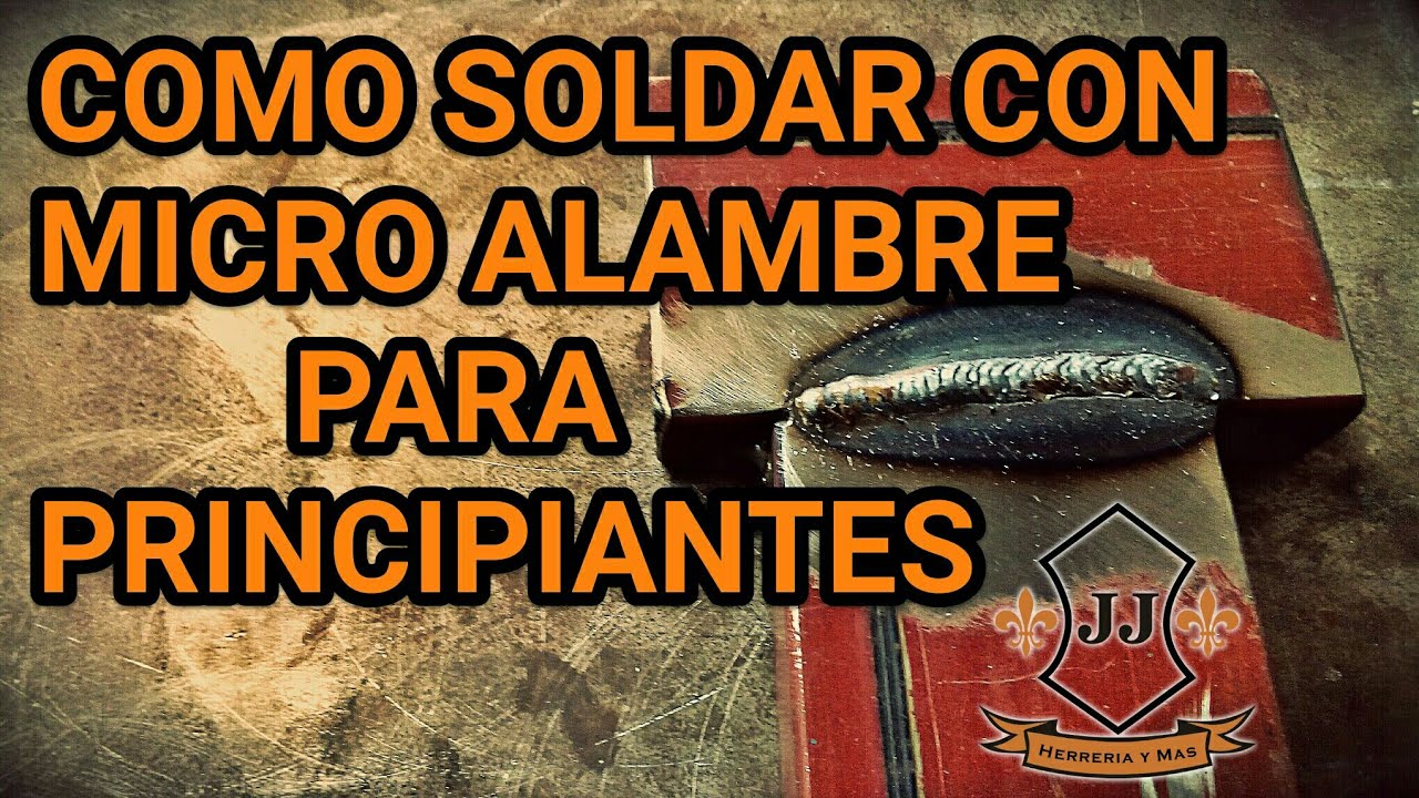 Como Soldar Con Micro Alambre (MIG - MAG) PARA PRINCIPIANTE