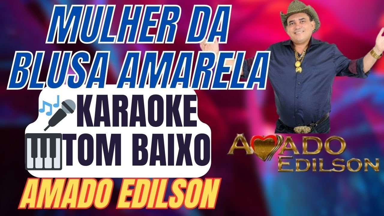 🎤 KARAOKÊ Mulher da Blusa Amarela (TOM BAIXO)- Amado Edilson | Vaquejada