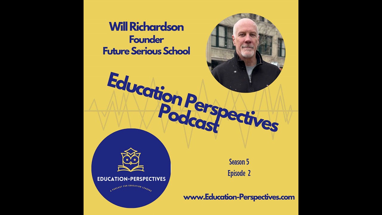 Will Richardson on Why the Status Quo in Education Fails Today’s Learners