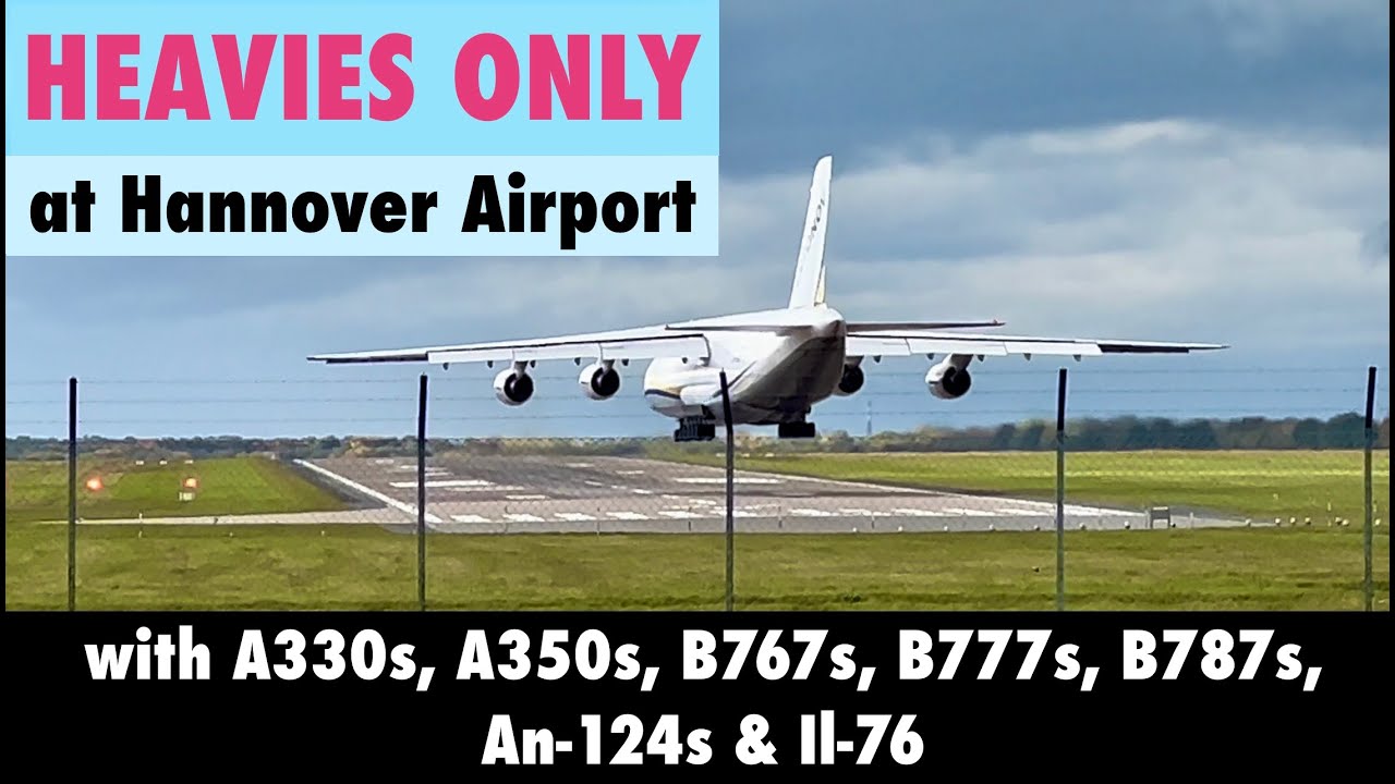 HEAVIES ONLY AT HANNOVER AIRPORT (HAJ) | with A330s, A350s, B767s, B787s, B777s, An-124s & Il-76