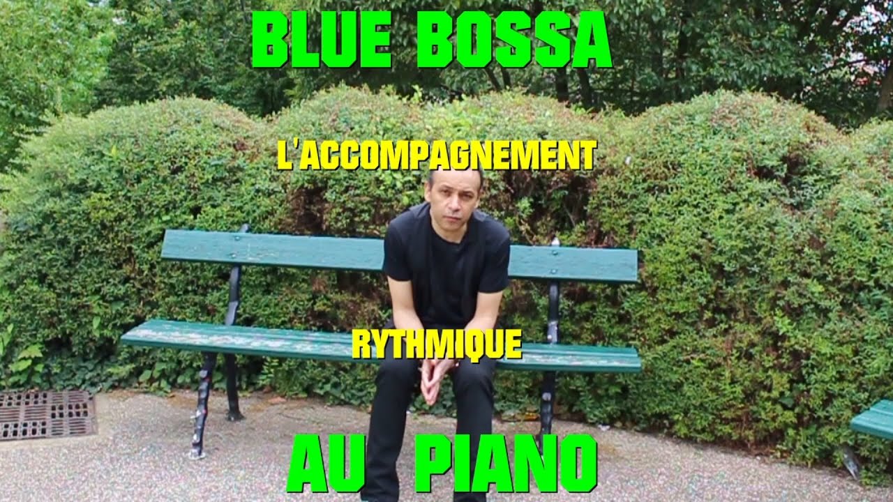 🟩  BLUE BOSSA L' ACCOMPAGNEMENT RYTHMIQUE AU PIANO 🟩
