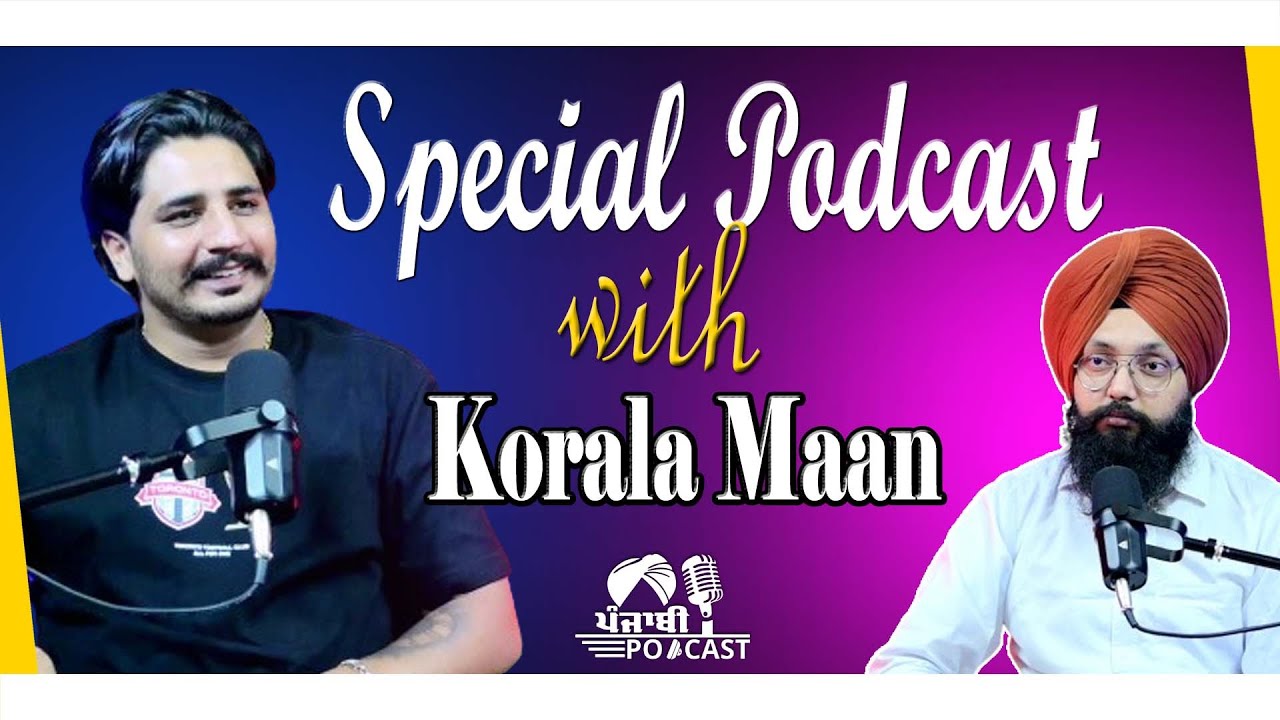 Special Podcast with Korala Maan| SP 28 | Punjabi Podcast