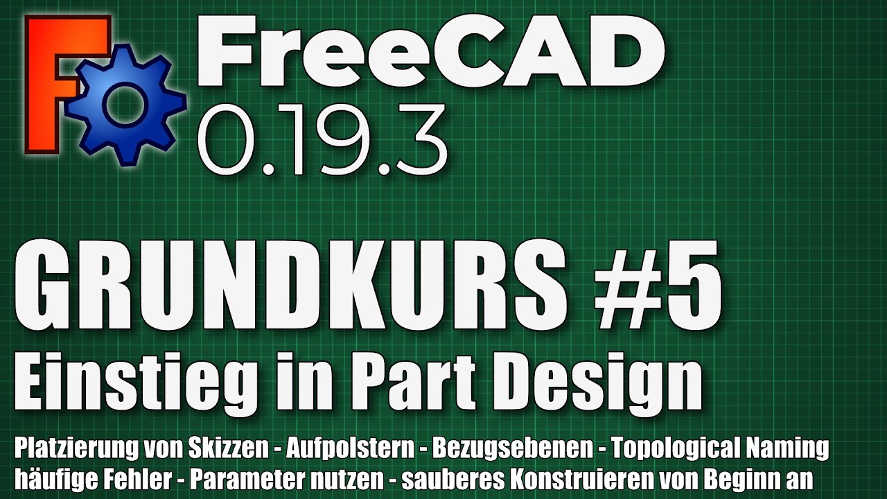 FreeCAD 0.19 Grundkurs #5 - Stabile Modelle im Part Design von Beginn an (DE)