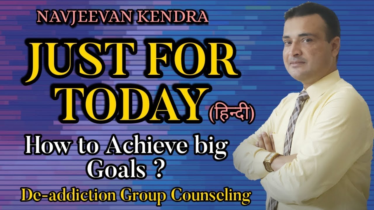 Just for today - By Psychologist Dr. Rakesh Sharma, De addiction group counselling session in Hindi