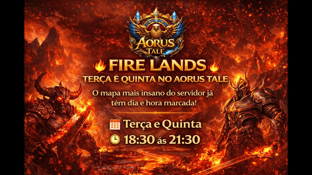 🔥FIRE LANDS – TERÇA E QUINTA NO AORUS TALE🔥