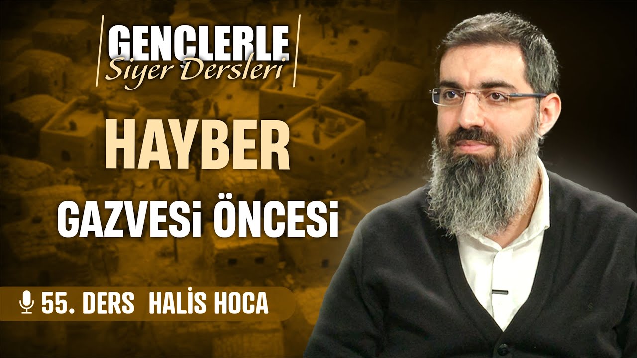 Hayber Gazvesi &Ouml;ncesi | Gen&ccedil;lerle Siyer Dersleri 55 | Halis Bayancuk Hoca