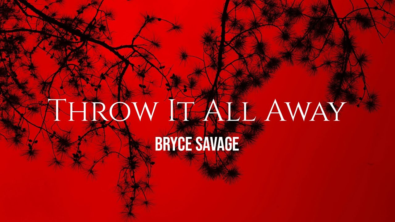 Bryce Savage - Throw It All Away [Lyrics]