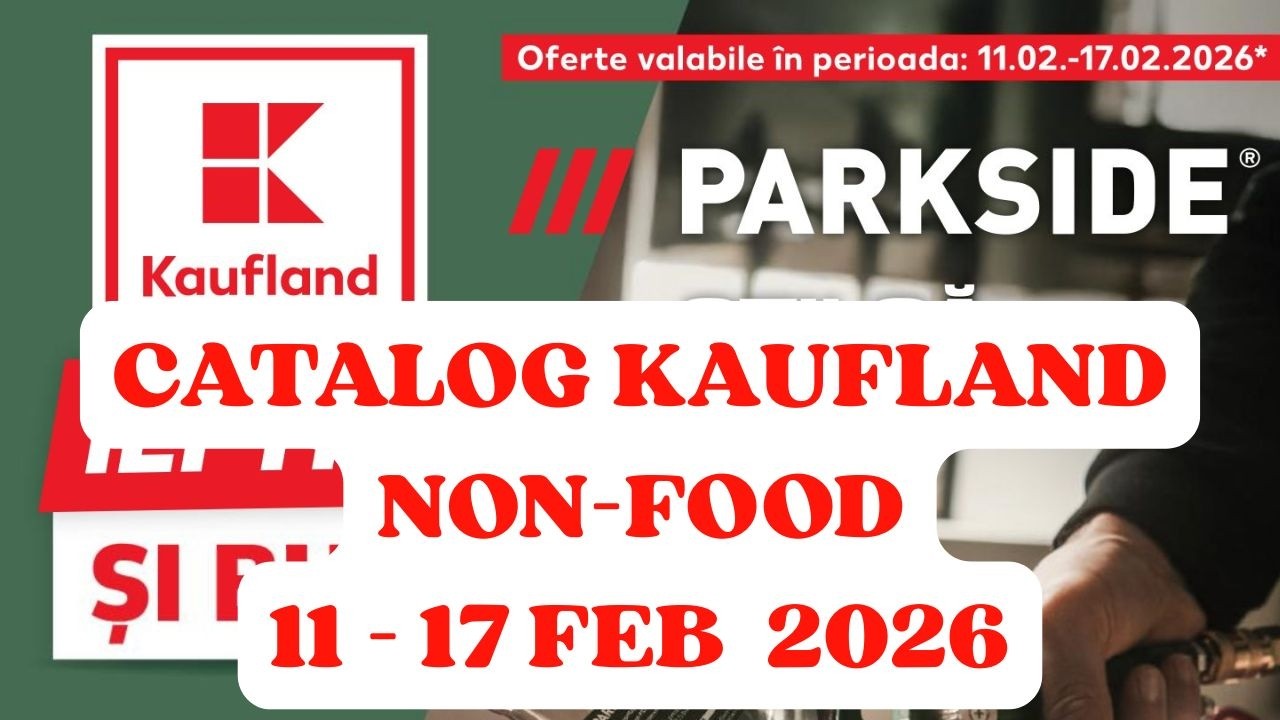 Catalog Kaufland NON-FOOD 11 -17 februarie 2026 #kaufland #parkside