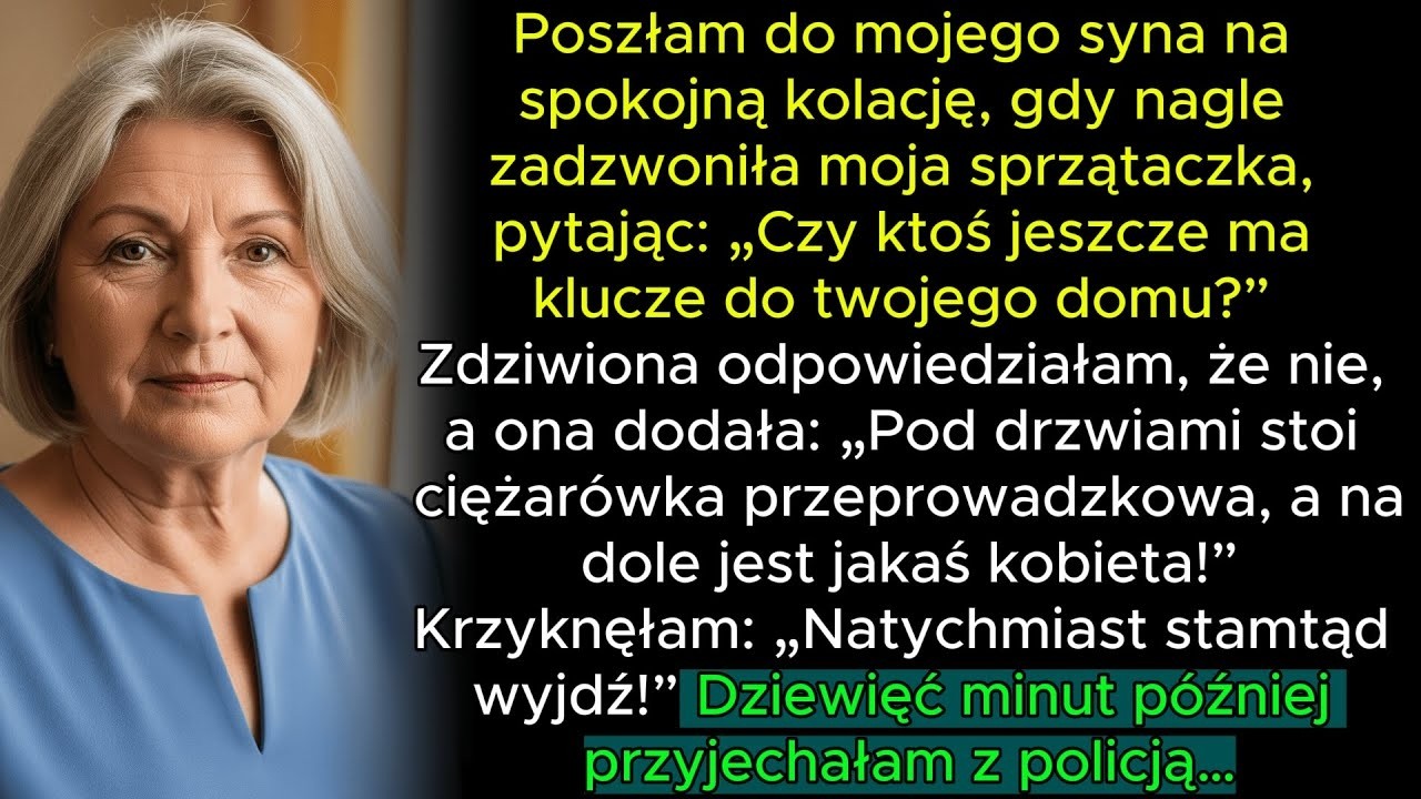Pojechałam na kolację do syna. Sprzątaczka zadzwoniła ‘Ktoś właśnie wszedł do twojego domu!’
