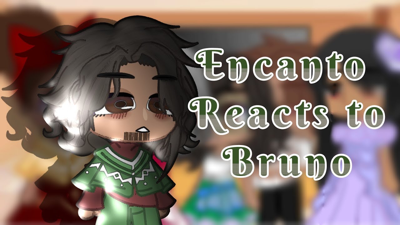 Encanto React to Bruno🔥 || Encanto || Gacha Club || Compilation