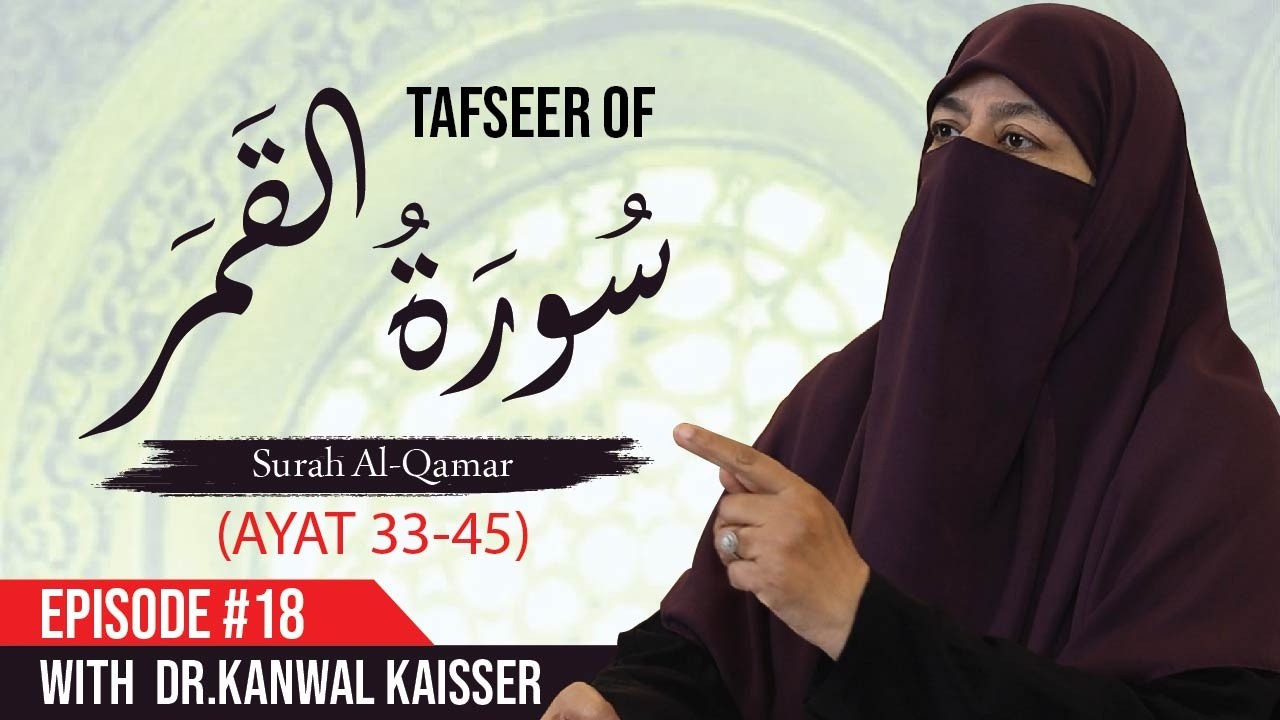 Tafseer of Surah Al-Qamar (Ayat 33 -45) | Episode 18 | Dr. Kanwal Kaisser