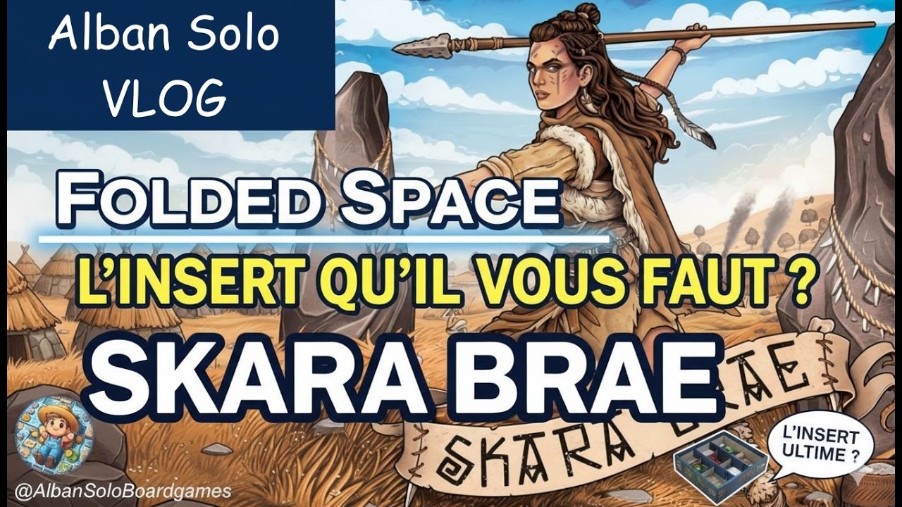 [VLOG] Skara Brae + Folded Space : l'insert qu'il vous faut ? SPONSOR