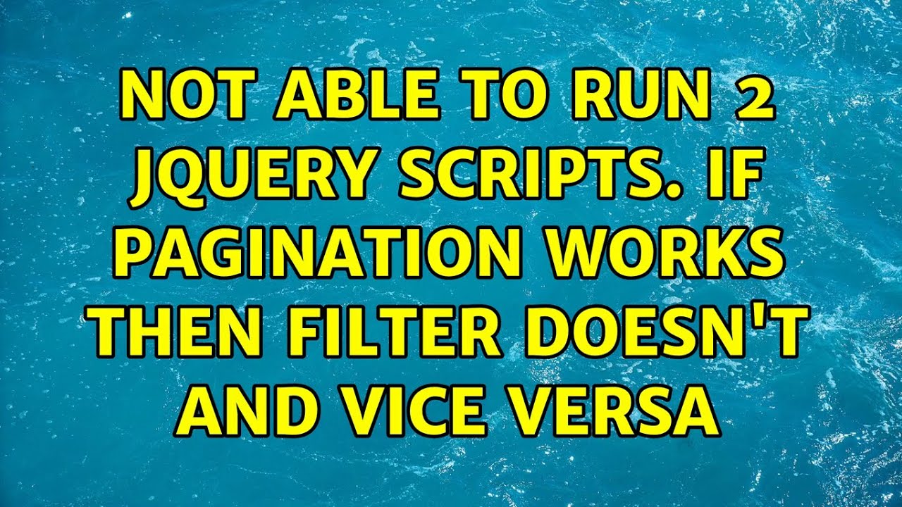 Not able to run 2 jquery scripts. If pagination works then filter doesn't and vice versa