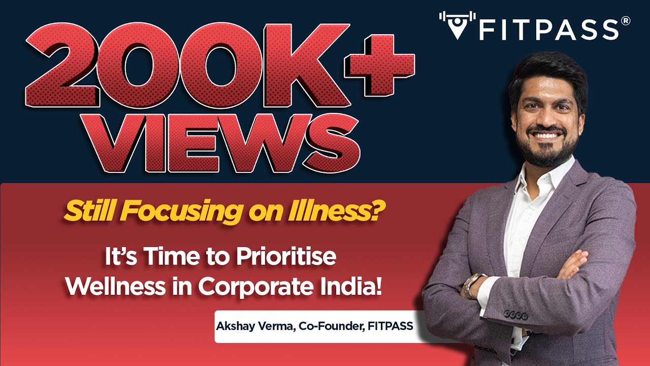 Shifting Focus: From Illness to Wellness in Corporate India | Akshay Verma, Co-Founder, FITPASS