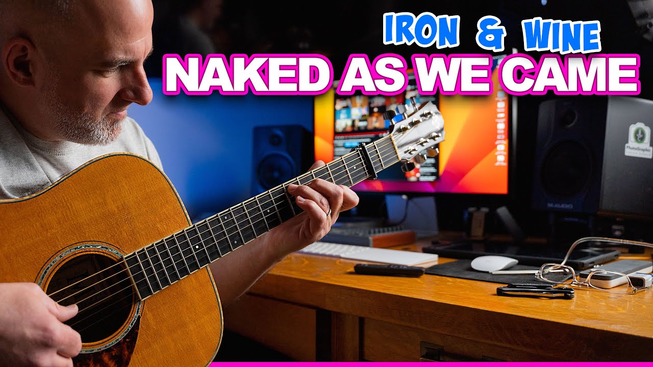 Naked As We Came by Iron & Wine Easy Guitar Lesson with Jason Carey