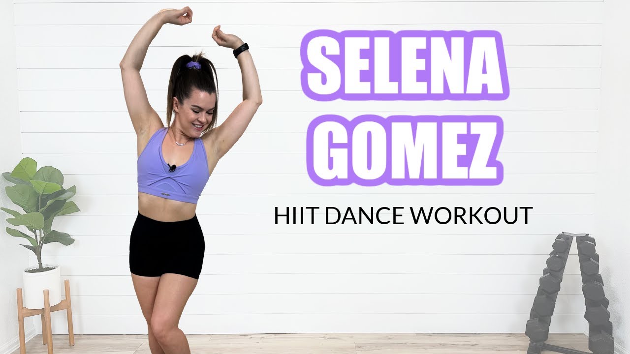 SELENA GOMEZ DANCE PARTY HIIT WORKOUT-20 MIN