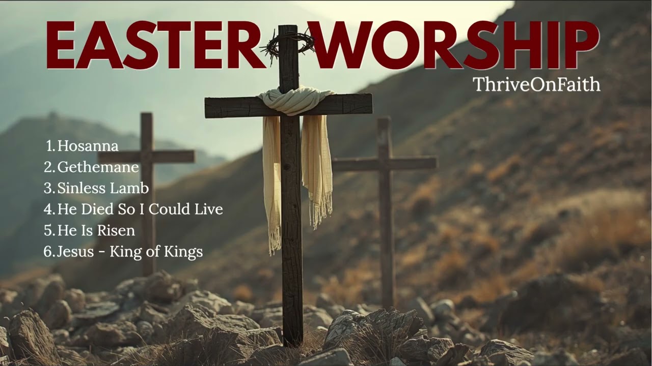 Jesus Easter Worship Playlist | He Is Risen | Top Christian Songs to Thrive On Faith