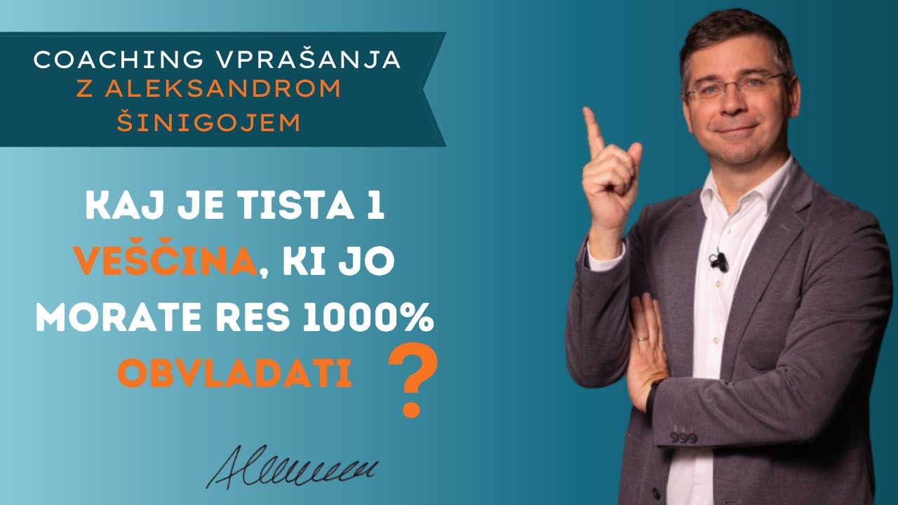 #Coaching vpra&scaron;anje &scaron;t. 22: Kaj je tista 1 ve&scaron;čina, ki jo morate res 1000% obvladati?