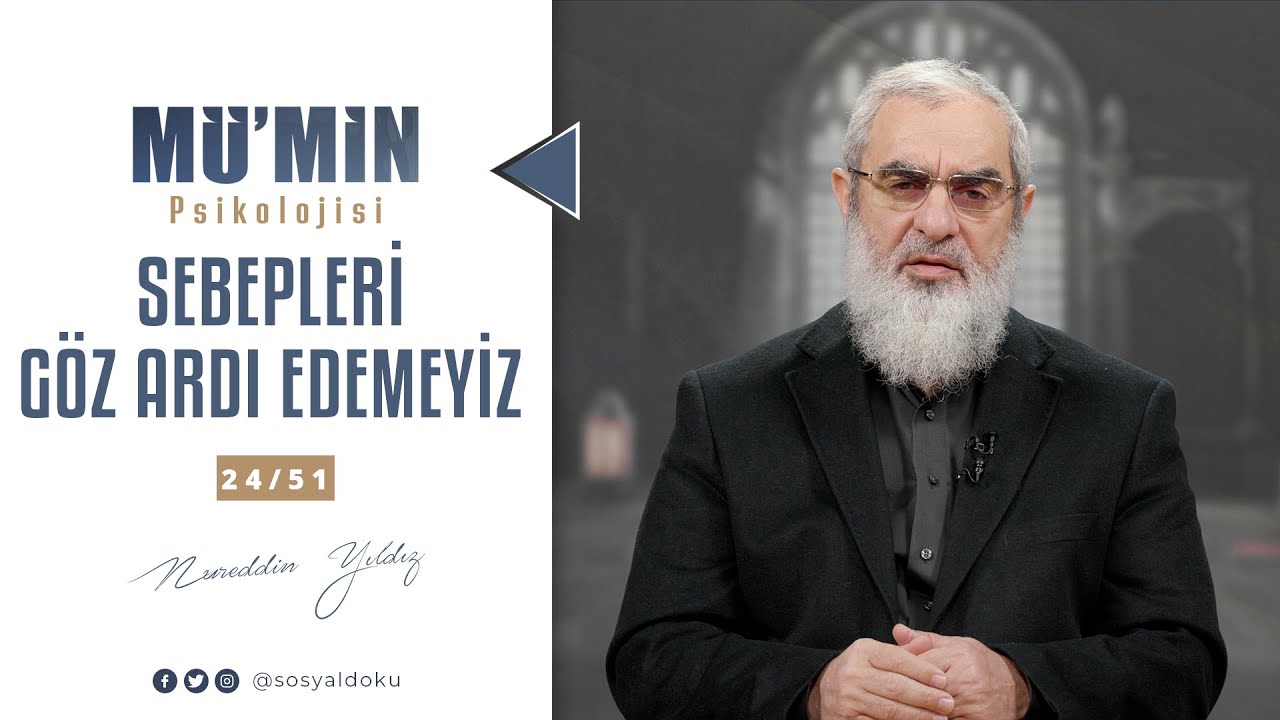 SEBEPLERİ GÖZ ARDI EDEMEYİZ | MÜ'MİN PSİKOLOJİSİ | 24/51