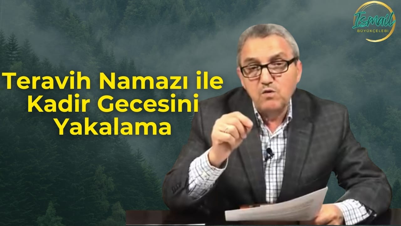 Teravih Namazı ile Kadir Gecesini Yakalama