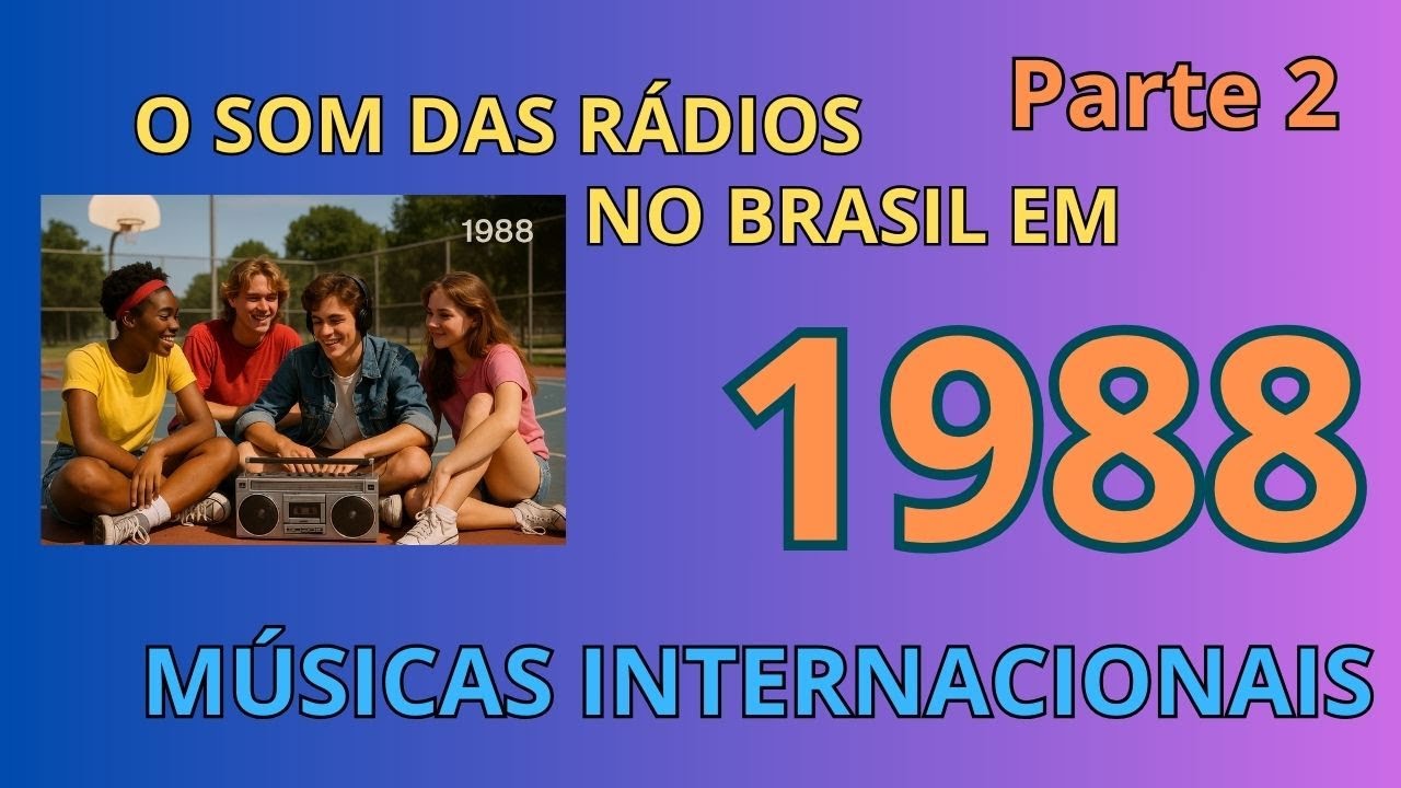 🌍 As Músicas Internacionais Mais Tocadas nas Rádios Brasileiras em 1988 – Parte 2
