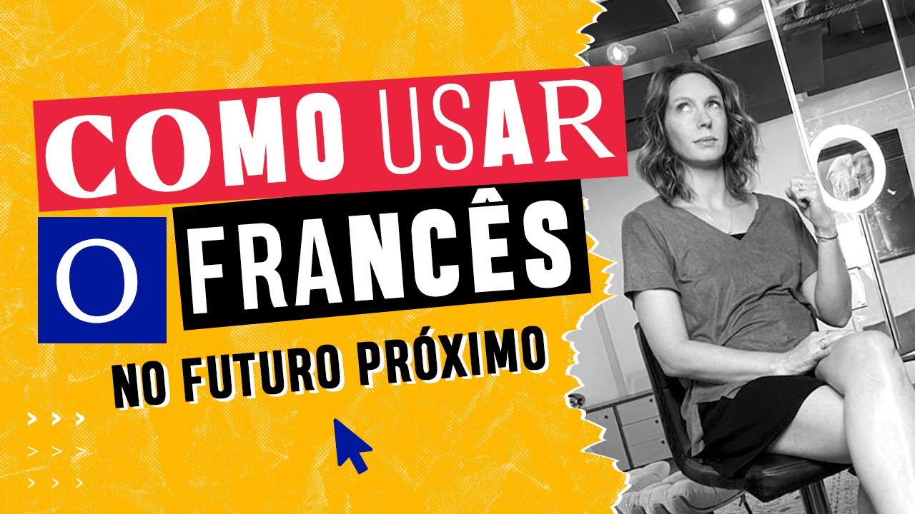 Como usar o francês { FUTUR PROCHE } no futuro próximo. Céline Chevallier