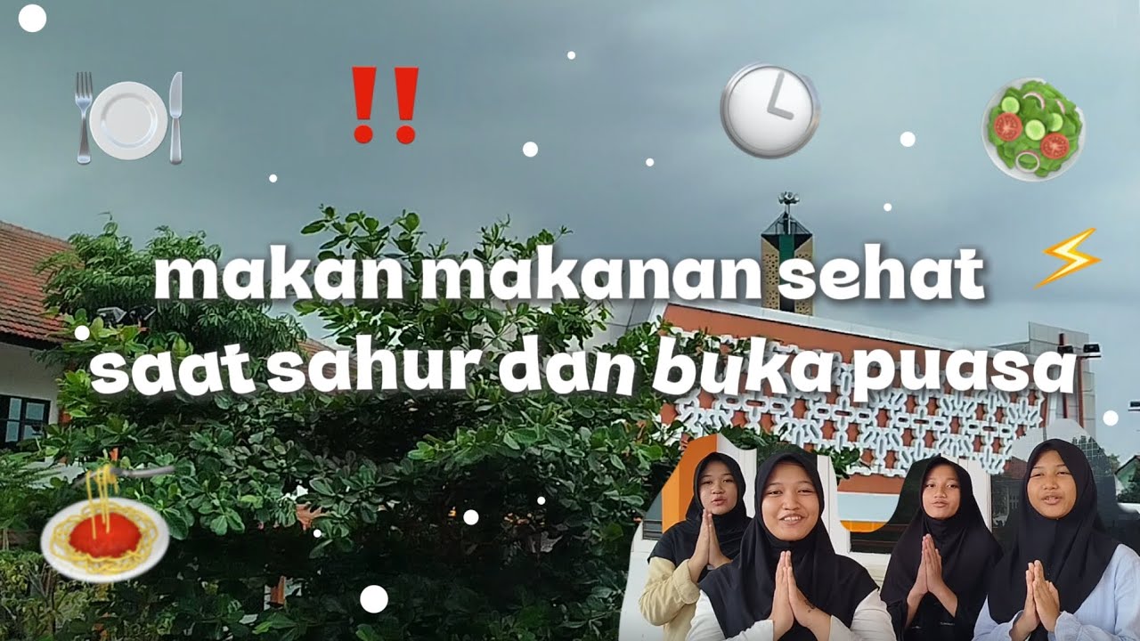 - makan makanan sehat saat sahur dan berbuka- kelas 8A, nama kelompok: Alya, Zelda, Hasnah, Mestika