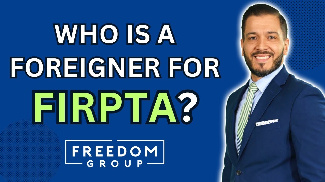 Who Is Considered a Foreign Person For FIRPTA? (2025)