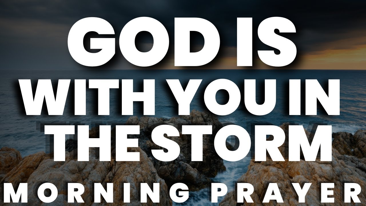 Lord, Remind Me That You Are Greather Than This Storm | Morning Prayer