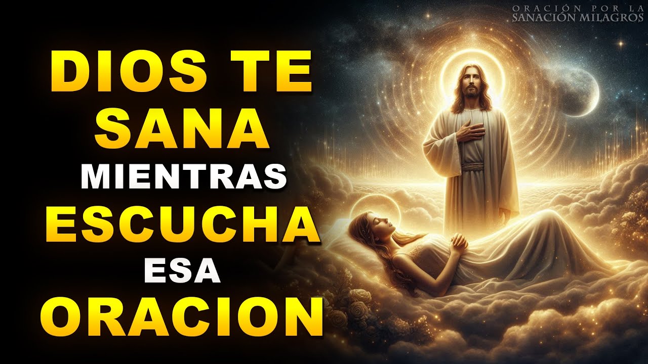 DIOS TE SANA MIENTRAS ESCUCHAS ESA PODEROSA ORACIÓN DE SANACIÓN | ORACIÓN PARA SANACIÓN COMPLETA