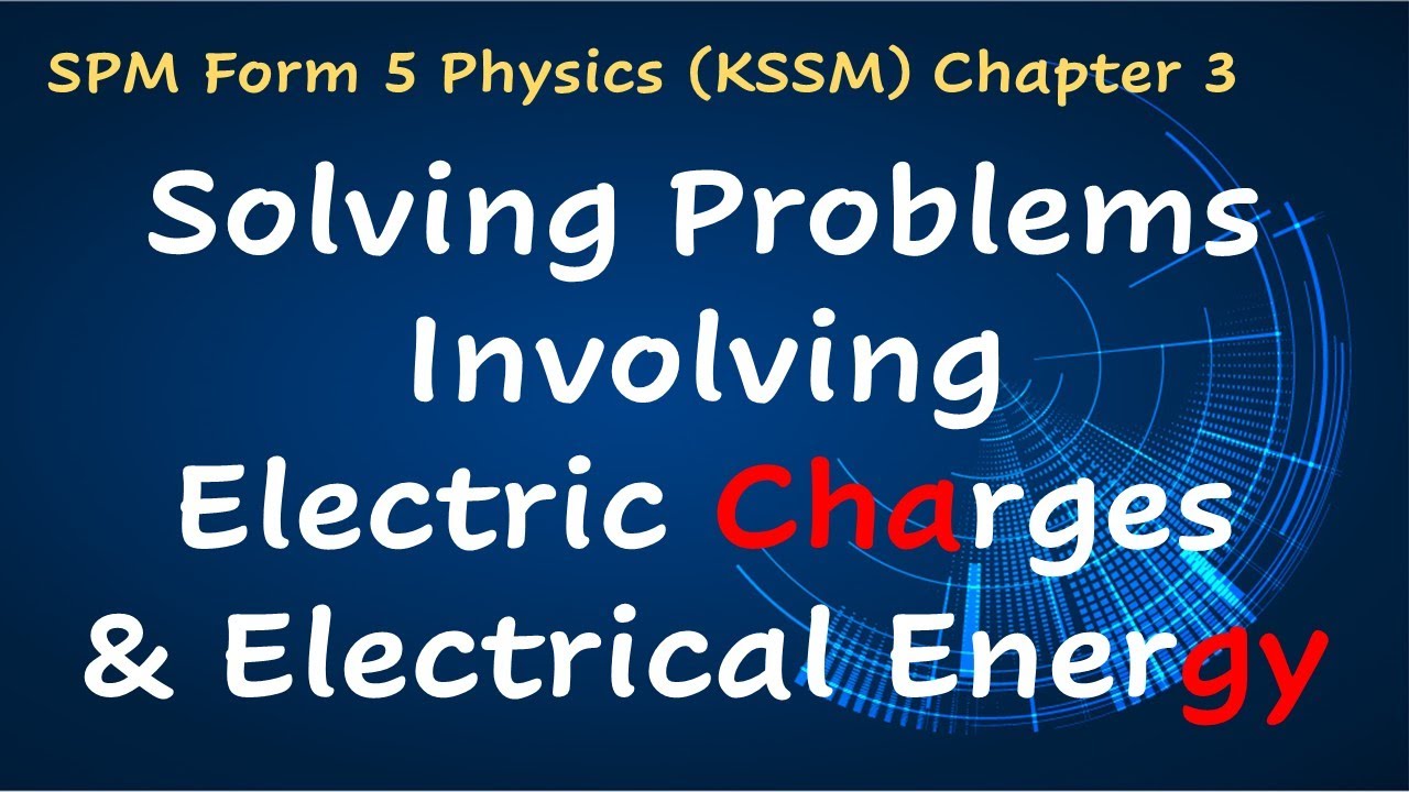 Solving Problems Involving Electric Charges and Electrical Energy | Electricity | Physics