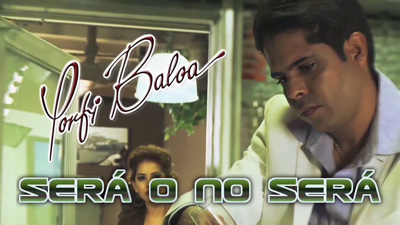 SERÁ O NO SERÁ - PORFI BALOA (VIDEO OFICIAL)