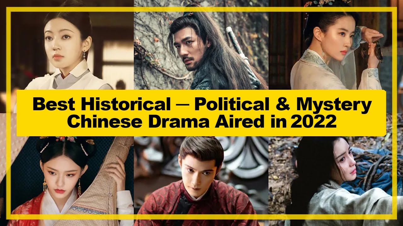 BEST【Historical ─ Political & Mystery】CHINESE Drama Aired in《2022》