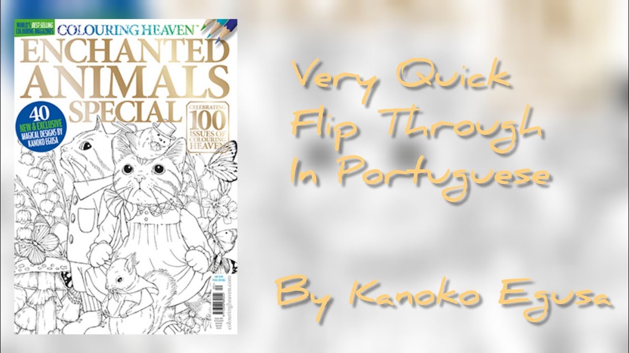Colouring Heaven n°100 - Enchanted Animal's Special edition by Kanoko Egusa