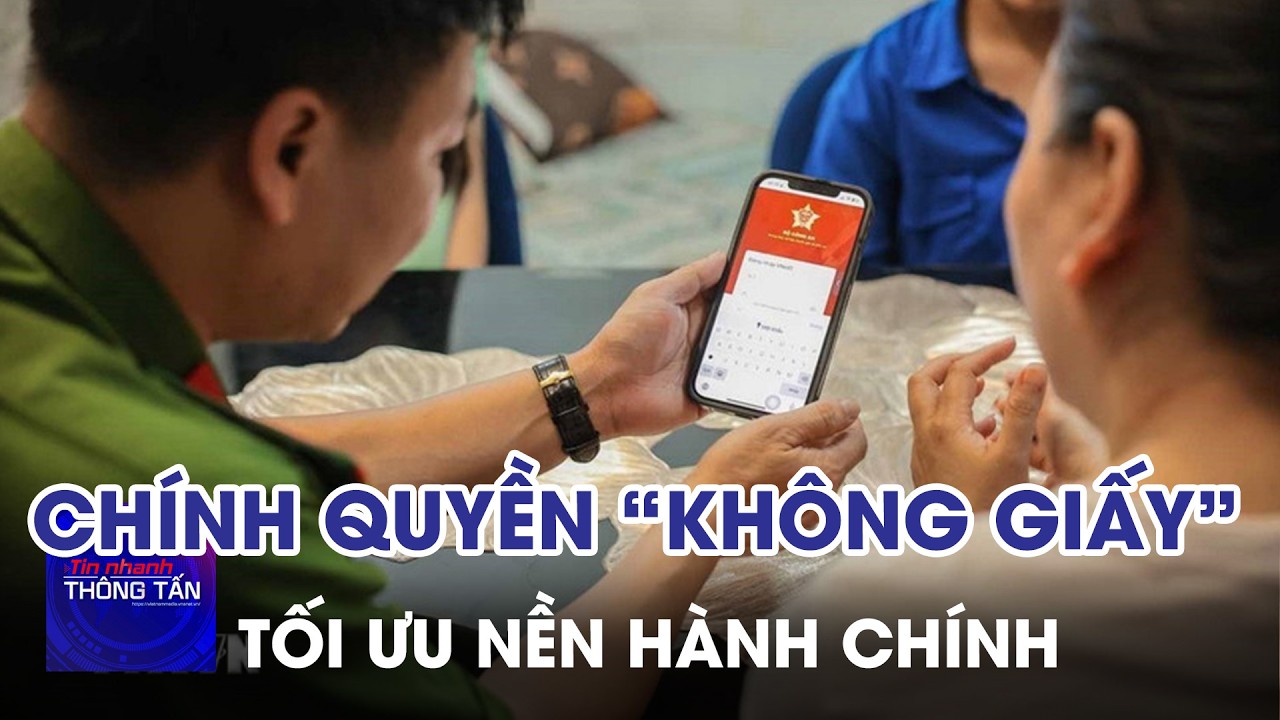 Chính quyền “không giấy” - Tối ưu nền hành chính vì dân | Tin nhanh Thông tấn