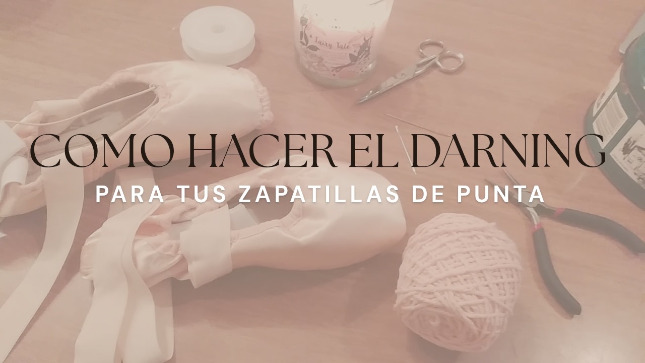 Como hacer el darning para tus zapatillas de punta