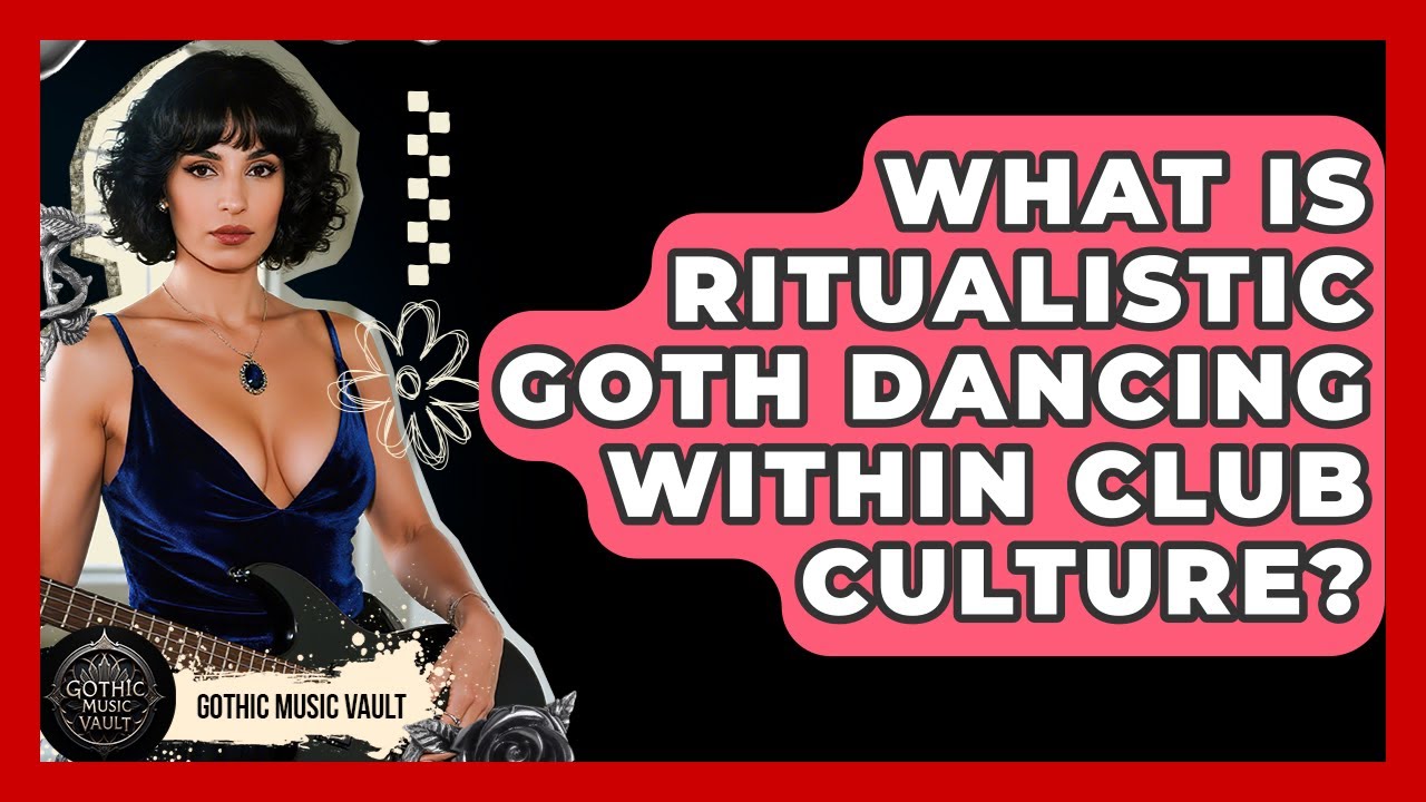 What Is Ritualistic Goth Dancing Within Club Culture? - Goth Music Vault